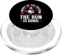 I Might Be The Reason The Rum Is Gone PopSockets PopGrip per MagSafe