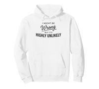 I Might Be Wrong But It's Highly Unlikely Funny Felpa con Cappuccio