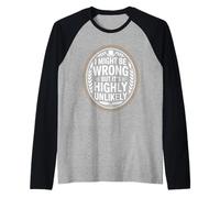 I Might Be Wrong But It's Highly Unlikely Sapientone Maglia con Maniche Raglan