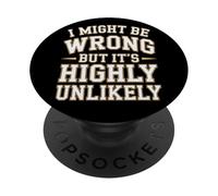 I Might Be Wrong But It's Highly Unlikely Sapientone PopSockets PopGrip Adesivo