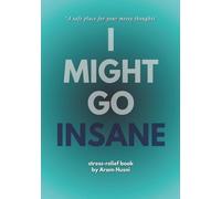 i might go insane book: a stress-relief book , safe place for your messy thoughts. Stories, questions, and spaces to write your own journey 114 pages , great for gifts