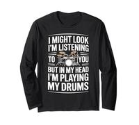 I Might Look I'm Listening But I'm Playing My Drums Maglia a Manica