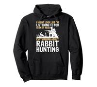 I Might Look Like I'm Listening Rabbit Hunter Hunting Gifts Felpa con Cappuccio