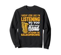 I Might Look Like I'm Listening Saxophonist Funny Saxophonist Felpa