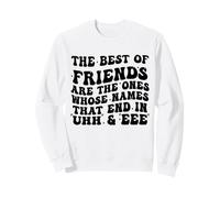 I Migliori Amici Sono quelli i Cui Nomi finiscono in Uhh Felpa