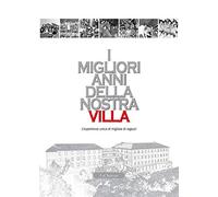 I migliori anni della nostra Villa. L'esperienza unica di migliaia di ragazzi