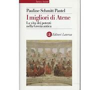 I migliori di Atene. La vita dei potenti nella Grecia antica