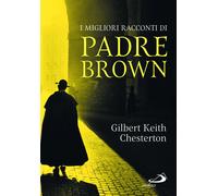 I migliori racconti di padre Brown - Chesterton Gilbert Keith