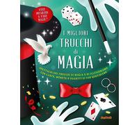 I migliori trucchi di magia. Ediz. a colori