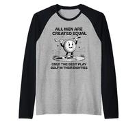 I Migliori Uomini Giocano a Golf Anni Ottanta Compleanno Tutti Gli Uomini Creati Equal Maglia con Maniche Raglan