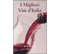 I migliori vini d'Italia: I vini del nord-I vini del centro, del sud e delle isole