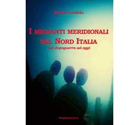 I migranti meridionali nel nord Italia. Dal dopoguerra ad oggi