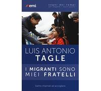 I migranti sono miei fratelli. Siamo chiamati ad accogliere