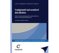I migranti sui sentieri del diritto. Profili socio-criminologici, giuslavoristici, penali e processualpenalistici