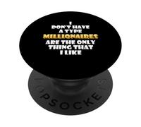 I milionari sono l'unica cosa che mi piace Wealthy Rich Millions PopSockets PopGrip Adesivo