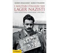 I militari italiani nei lager nazisti. Una resistenza senz'armi (1943-1945)