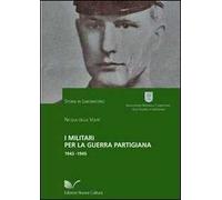 I militari per la guerra partigiana 1943-1945
