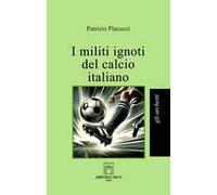 I militi ignoti del calcio italiano