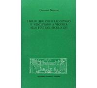 I mille libri che si leggevano e vendevano a Vicenza alla fine del secolo XVI