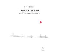 I mille metri o dell’urgenza del nascere