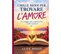 I MILLE MODI PER TROVARE L’AMORE