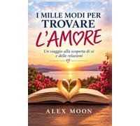 I MILLE MODI PER TROVARE L’AMORE