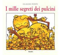 I mille segreti dei pulcini. Ediz. a colori