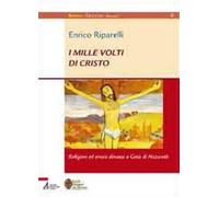 I mille volti di Cristo. Religioni ed eresie dinanzi a Gesù di Nazareth - ...