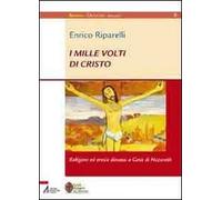 I mille volti di Cristo. Religioni ed eresie dinanzi a Gesù di Nazareth