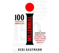 i MILLENNIAL: A PURPOSE-DRIVEN BOOK for Gen Z & Millennials - 100 ESSENTIALS OF WINNING AT LIFE!