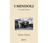I Mindoli. Un secolo di storie