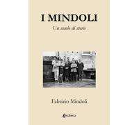 I Mindoli. Un secolo di storie - [EBS Print]