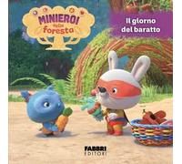 I minieroi della foresta. Ediz. a colori. Il giorno del baratto (Vol. 2)