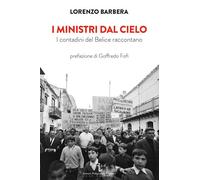 Libri Lorenzo Barbera - I Ministri Dal Cielo. I Contadini Del Belice Raccontano
