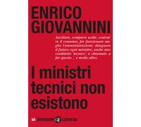 I MINISTRI TECNICI NON ESISTONO - GIOVANNINI ENRICO - Laterza