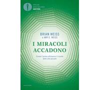 I miracoli accadono. Curare l'anima attraverso il ricordo delle vite passate