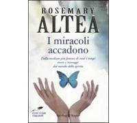 I miracoli accadono. Dalla medium più famosa di tutti i tempi storie e messaggi dal mondo dello spirito