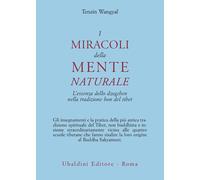 I miracoli della mente naturale. L'essenza dello dzogchen nella tradizione...