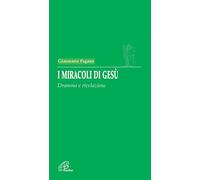 I miracoli di Gesù. Dramma e rivelazione