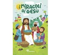 I miracoli di Gesù. Ediz. a colori