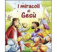 I miracoli di Gesù. Ediz. illustrata