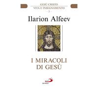 I miracoli di Gesù. Gesù Cristo. Vita e insegnamento
