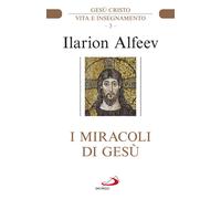 I miracoli di Gesù. Gesù Cristo. Vita e insegnamento - 2022 - San