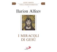 I miracoli di Gesù. Gesù Cristo. Vita e insegnamento