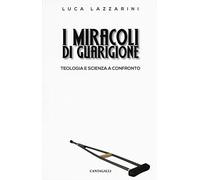 I miracoli di guarigione. Teologia e scienza a confronto