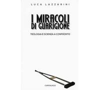 I miracoli di guarigione. Teologia e scienza a confronto