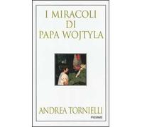 I miracoli di Papa Wojtyla