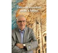 I miracoli succedono anche a Milano