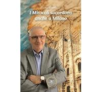 I miracoli succedono anche a Milano