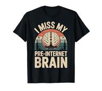 I Miss My Pre Internet Brain |- Maglietta